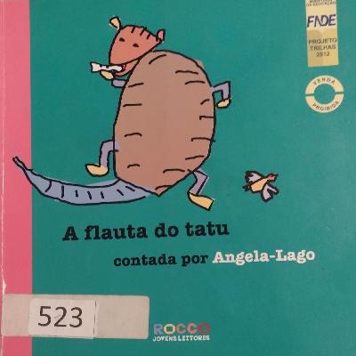 História:A Flauta do tatu (Angela- Lago)