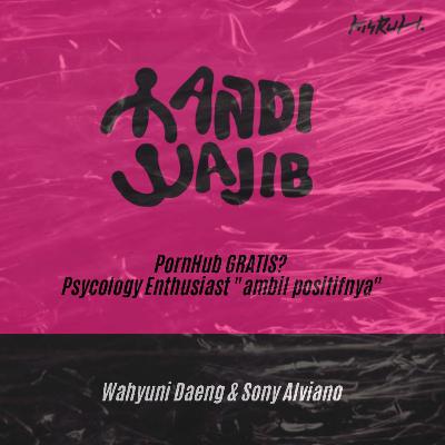 MANDI WAJIB - Pornhub Gratis? Psychology Enthusiast "Ambil Positifnya" - Eps. 01