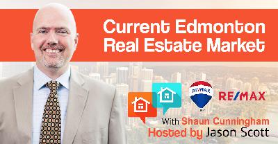 Current Edmonton Real Estate Market with Shaun Cunningham