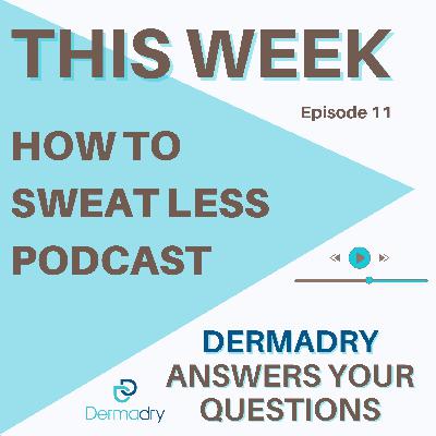 Episode 11 - Iontophoresis: A Hyperhidrosis Conversation with Dermadry Episode 11 - Iontophoresis: A Hyperhidrosis Conversation with Dermadry