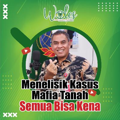 Menelisik Kasus Mafia Tanah, Semua Bisa Kena Menelisik Kasus Mafia Tanah, Semua Bisa Kena