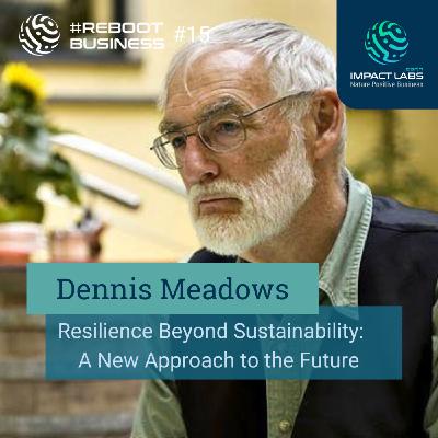 Dennis Meadows: Resilience Beyond Sustainability – A New Approach to the Future