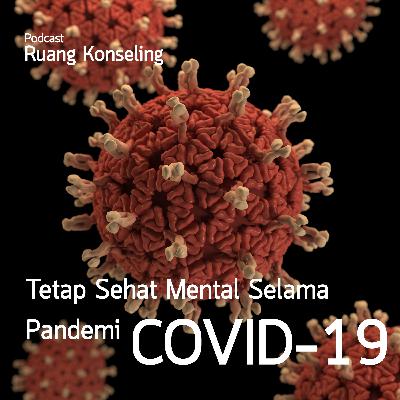 #4 [Insight] - Tetap Sehat Mental selama Pandemi COVID-19