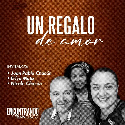 26 - Un Regalo de Amor | Juan Pablo Chacón, Erlyn Mata y Nicole Chacón