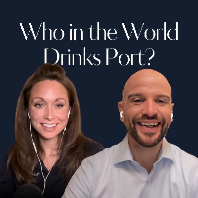 Who in the World Drinks Port?