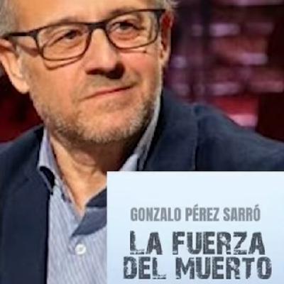 LA FUERZA DEL MUERTO (GONZALO PÉREZ SARRÓ)