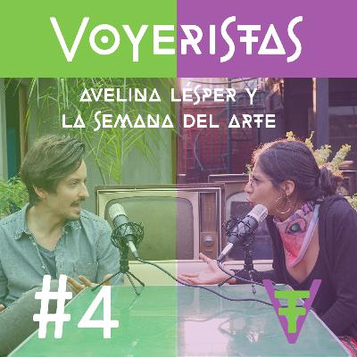 ¿Qué nos dejaron Avelina Lésper y la semana del arte? - Voyeristas #4