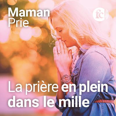 La prière pour une parole en plein dans le mille