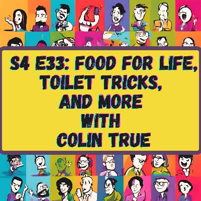 Food for Life, Toilet Tricks, and More with Colin True