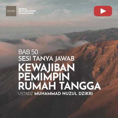 Riyaadhush Shaalihiin 1937. "KEWAJIBAN PEMIMPIN RUMAH TANGGA" - Ustadz Muhammad Nuzul Dzikri