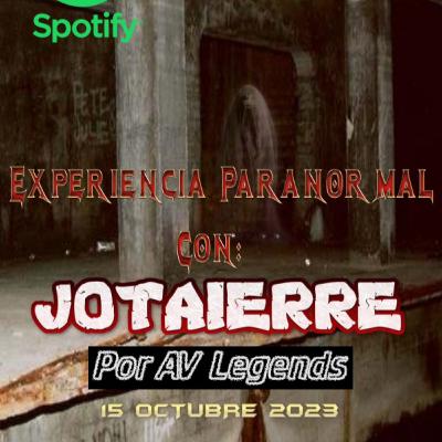 EXPERIENCIA PARANORMAL CON: Jotaierre por AV- PODCAST DE TERROR