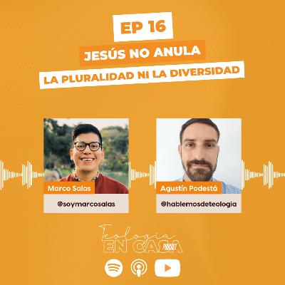 Ep. 16 - Teología en casa con Agustín Podestá | «Jesús no anula la pluralidad ni la diversidad» Ep. 16 - Teología en casa con Agustín Podestá | «Jesús no anula la pluralidad ni la diversidad»