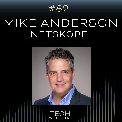 Netskope CIO Mike Anderson on Future Proofing Your Team & Career