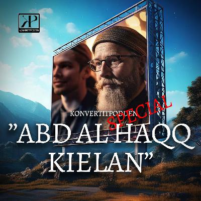 Konvertitpodden Special "Abd Al Haqq Kielan"