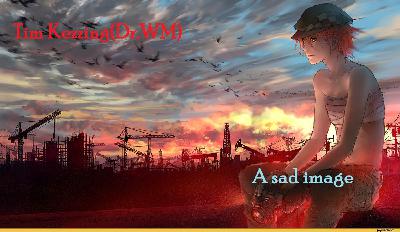 Tim Kezzing(Dr.WM) - A sad image