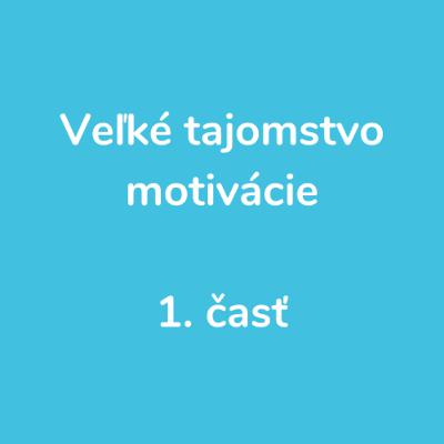 81. Veľké tajomstvo motivácie 1. časť 81. Veľké tajomstvo motivácie 1. časť