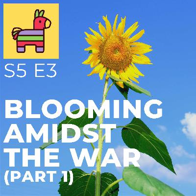 S5 E3 Blooming Amidst the War - Pt 1 (Alina Zievakova)