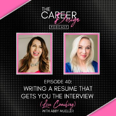 Ep. 40: Writing a Resume That Gets You the Interview (Live Coaching)