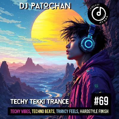 Techy Tekki Trance and Techno Episode 69