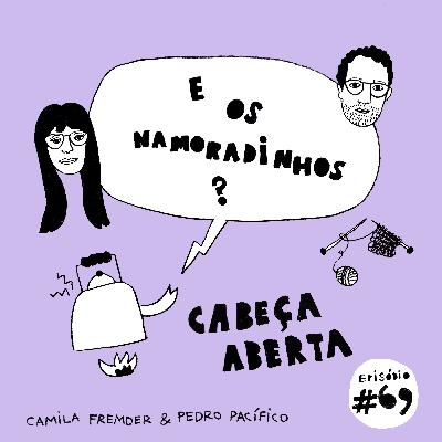 E os namoradinhos?#69 Cabeça aberta