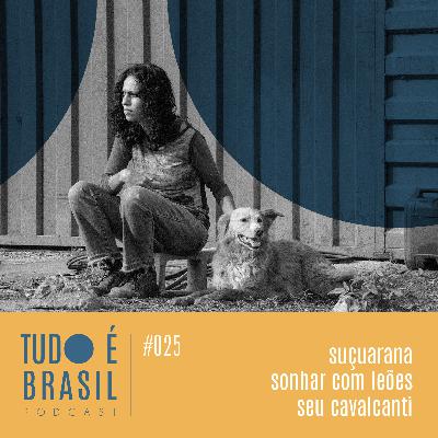 Suçuarana | Sonhar com Leões | Seu Cavalcanti + Entrevista com Leonardo Lacca