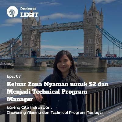 Eps 07 - Cita Indraswari "Keluar Zona Nyaman untuk S2 dan Menjadi Technical Program Manager"