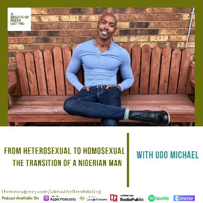 From Heterosexual To Homosexual - The Transition Of A Nigerian Man With Ugo Michael