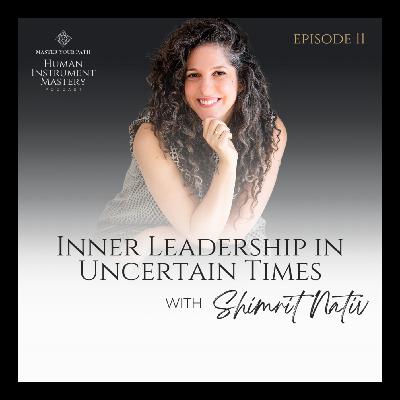 Episode 11: Inner Leadership in Uncertain Times Episode 11: Inner Leadership in Uncertain Times
