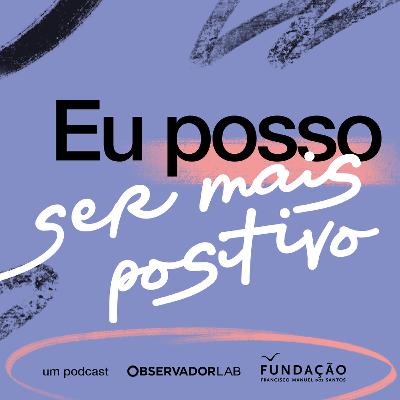Eu posso ser… mais positivo