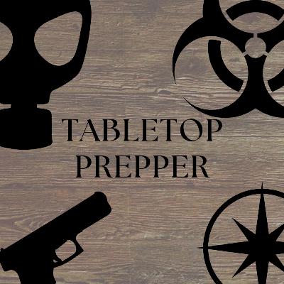 1 - Introduction and What is Tabletop Prepper? 1 - Introduction and What is Tabletop Prepper?