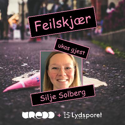 Feilskjær Ep 37 - Silje Solberg - Det æ nå bærre i vær’n Feilskjær Ep 37 - Silje Solberg - Det æ nå bærre i vær’n