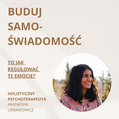 To jak REGULOWAĆ te EMOCJE?