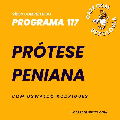 Prótese peniana - Participação de Adriano Pinto - Vídeo do programa 117