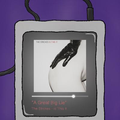 A Great Big Lie (The Strokes - Is This It) A Great Big Lie (The Strokes - Is This It)