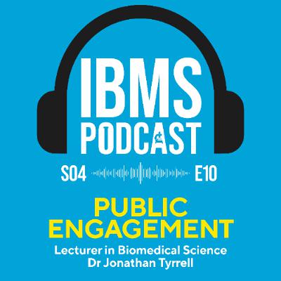 S4 Episode 10: Public Engagement with Dr Jonathan Tyrrell