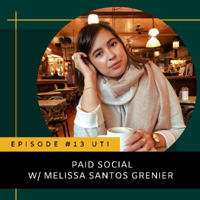 Episode 13- Paid Social w/ Melissa Santos Grenier Episode 13- Paid Social w/ Melissa Santos Grenier