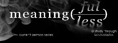 Ecclesiastes:  Forming a Sustaining Philiososphy of Life