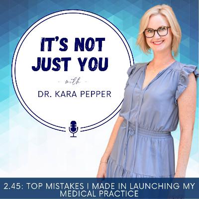 2.45: Top mistakes I made when launching my practice