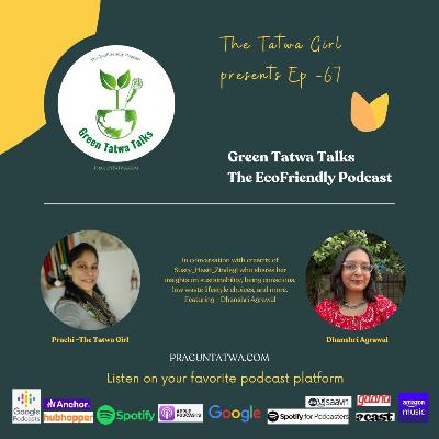 Ep 67 Green Talks - Featuring Dhanashri Agarwal, Creatrix of Susty_Hasti_Zindagi