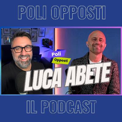 LUCA ABETE | "In molte battaglie ero solo, ma le cose sono cambiate" | Poli Opposti LUCA ABETE | "In molte battaglie ero solo, ma le cose sono cambiate" | Poli Opposti