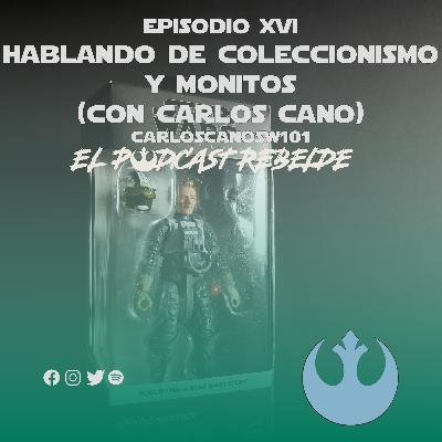 Episodio XVI: Hablando de coleccionismo y monitos (Con Carlos Cano).