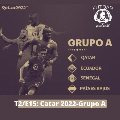 T2/E15: Catar 2022-Grupo A T2/E15: Catar 2022-Grupo A