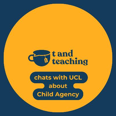 Chatting Child Agency with UCL - PART TWO