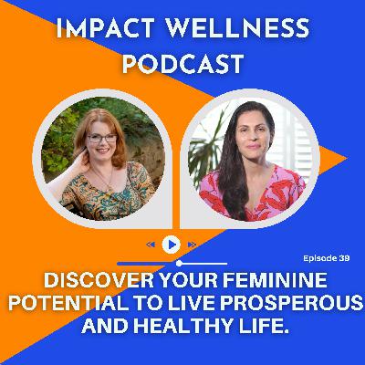 Discover your Feminine Potential to live prosperous and healthy life with Dr Anne Whitehouse