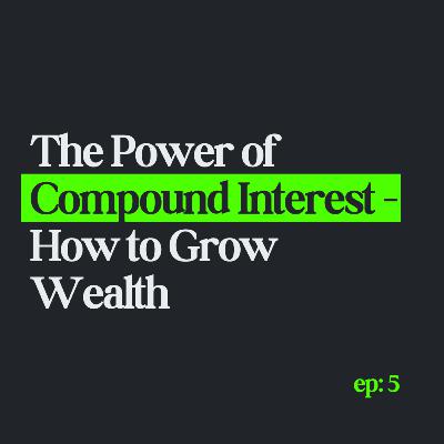 The Power of Compound Interest – How to Grow Wealth The Power of Compound Interest – How to Grow Wealth
