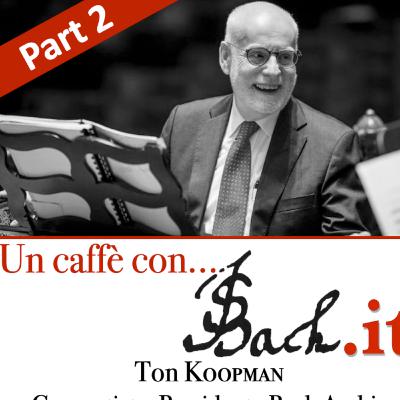 Un caffè con JSBach.it - Episode 8 - Meet Ton Koopman (Part 2)