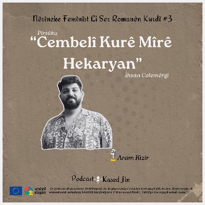 #11 Cembelî Kurê Mîrê Hekeryan : Aram Kizir