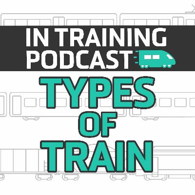 Types of Train Types of Train