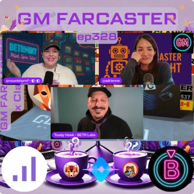 GM Is Dead, Long LiveGM: GM Farcaster ep328 with ToadyHawk
