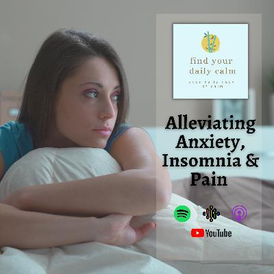 Alleviating Anxiety, Insomnia, & Pain